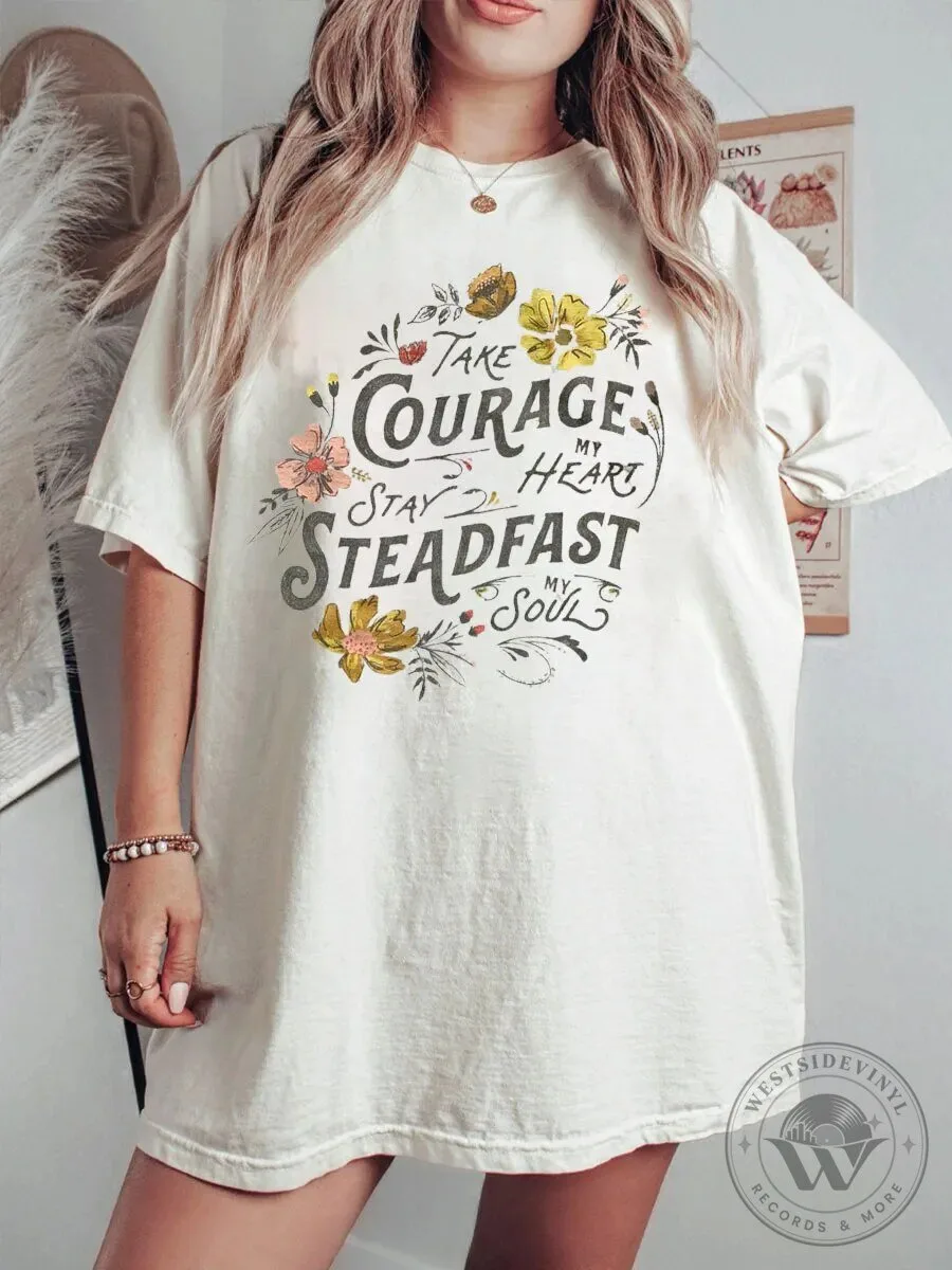 Take Courage My Heart Stay Steadfast My Soul Floral Inspirational T-Shirt