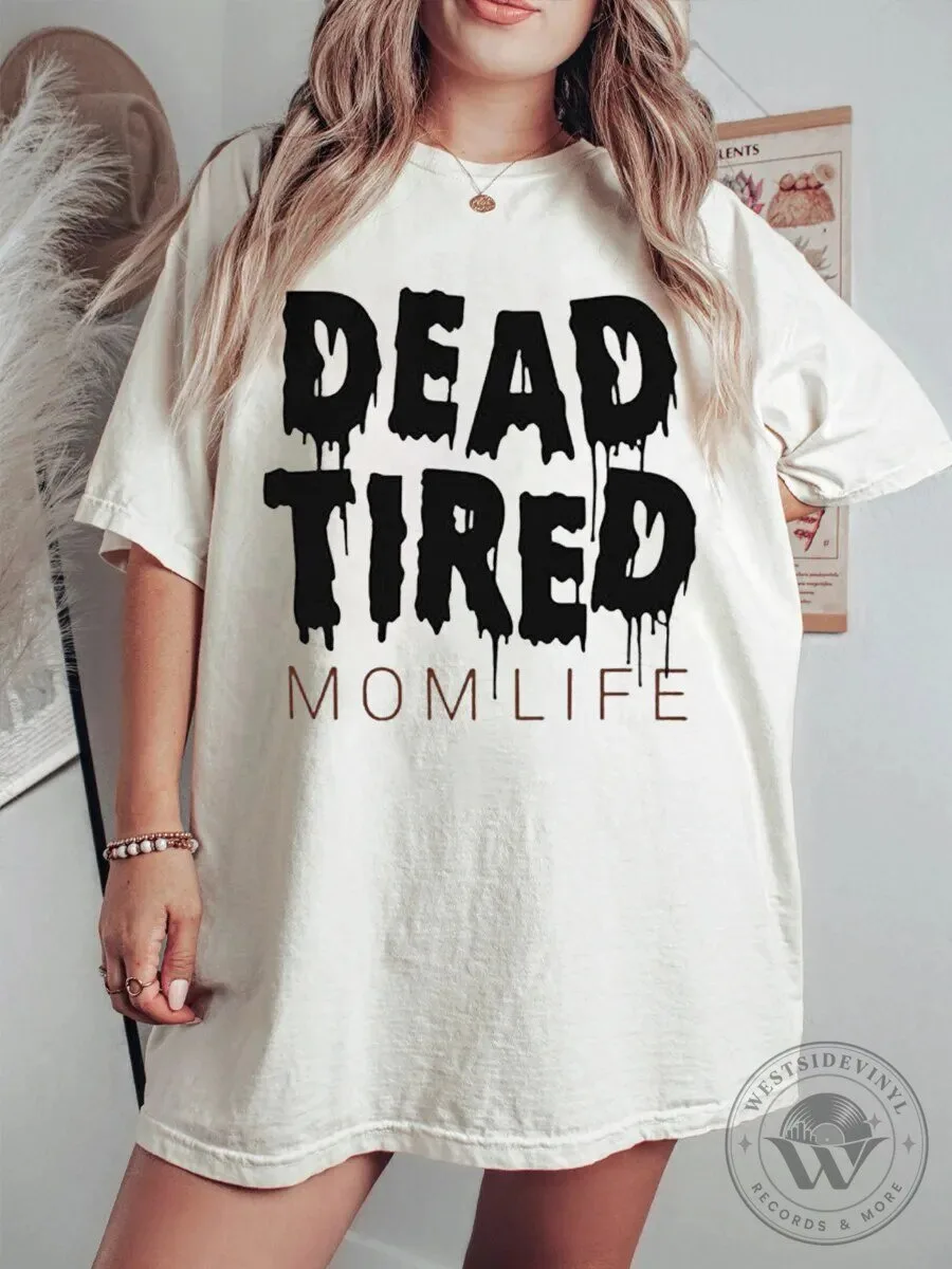 Dead Tired Mom Life Funny Slogan Oversized Graphic T-Shirt 1 Dead Tired Mom Life Funny Slogan Oversized Graphic T-Shirt