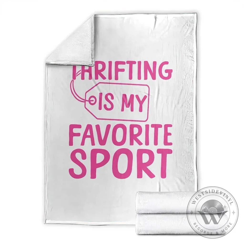 Thrifting Is My Favorite Sport Funny Thrift Lover Gift Blanket